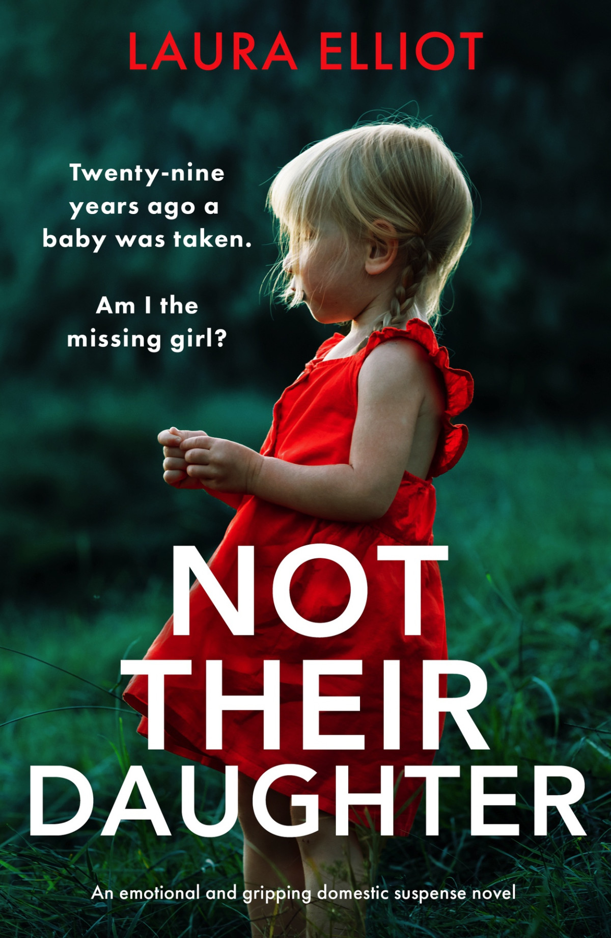 Not Their Daughter An Emotional And Gripping Domestic Suspense Novel Laura Elliot