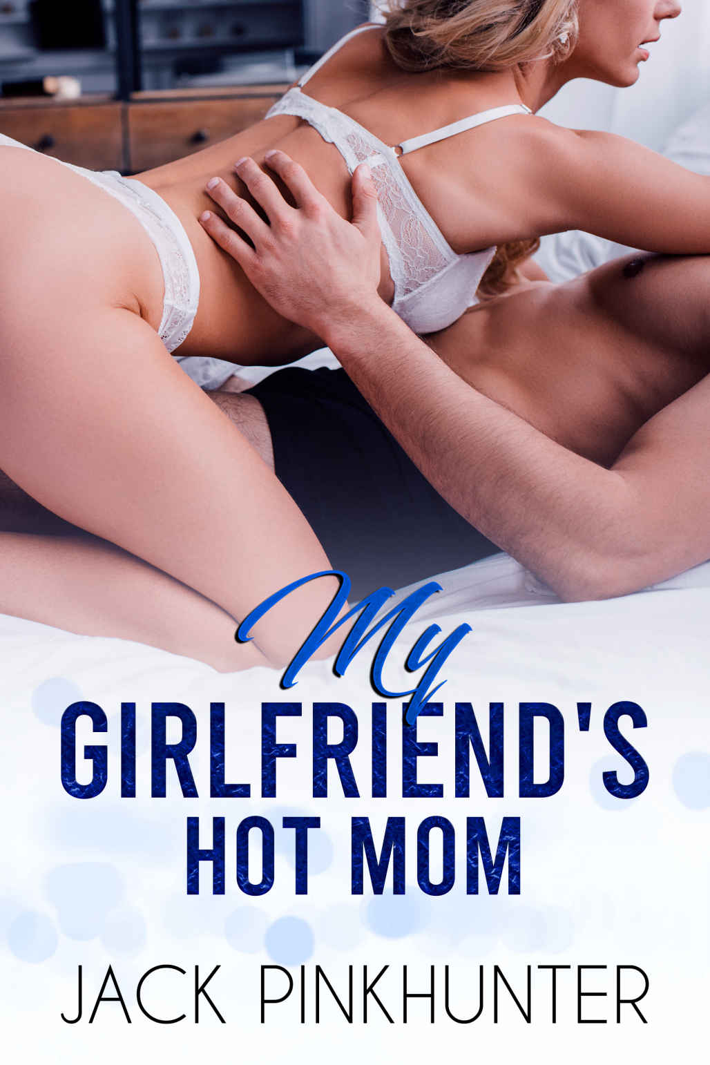 My Girlfriends Hot Mom How I Was Seduced By My Girlfriends Horny Mom Jack Pinkhunter