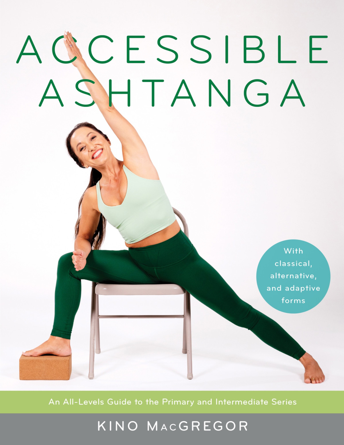 Accessible Ashtanga An Alllevels Guide To The Primary And Intermediate Series Kino Macgregor