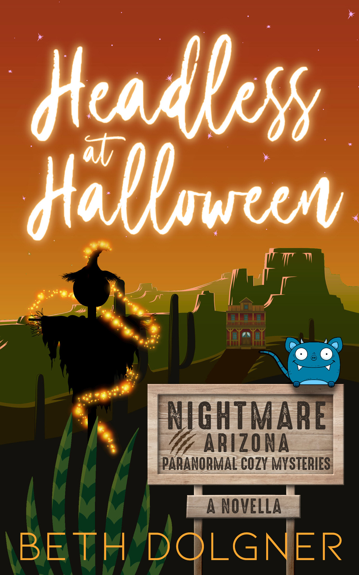 Headless At Halloween A Nightmare Arizona Novella Nightmare Arizona Paranormal Cozy Mysteries Beth Dolgner