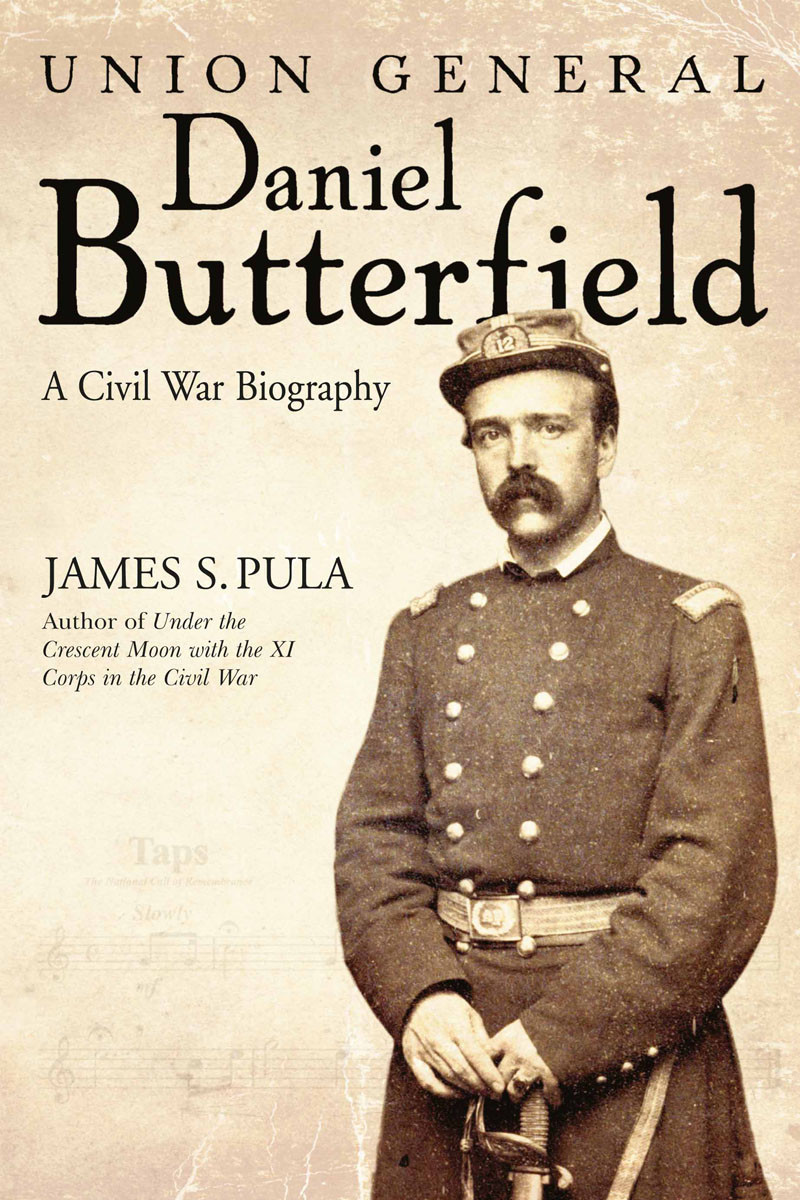 Union General Daniel Butterfield James S Pula
