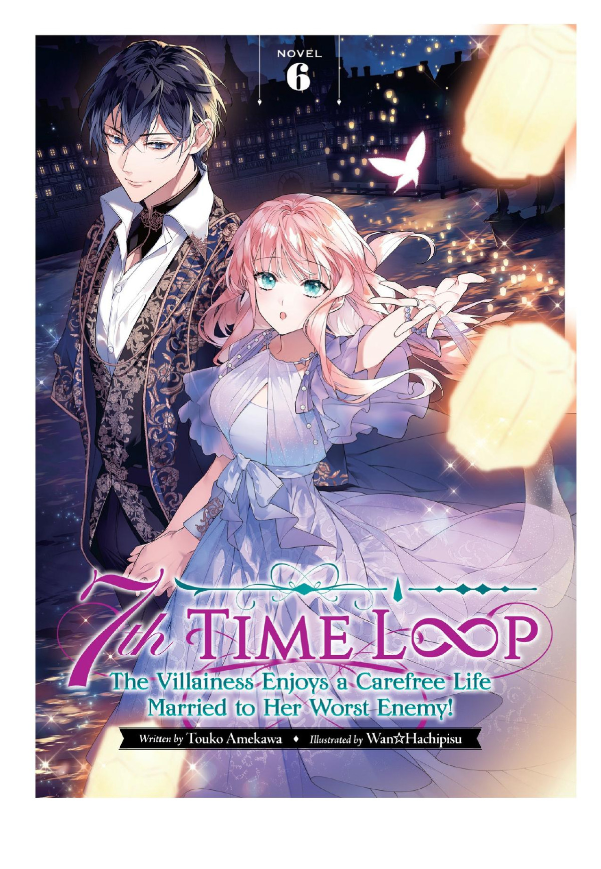 7th Time Loop The Villainess Enjoys A Carefree Life Married To Her Worst Enemy Vol 6 Touko Amekawa