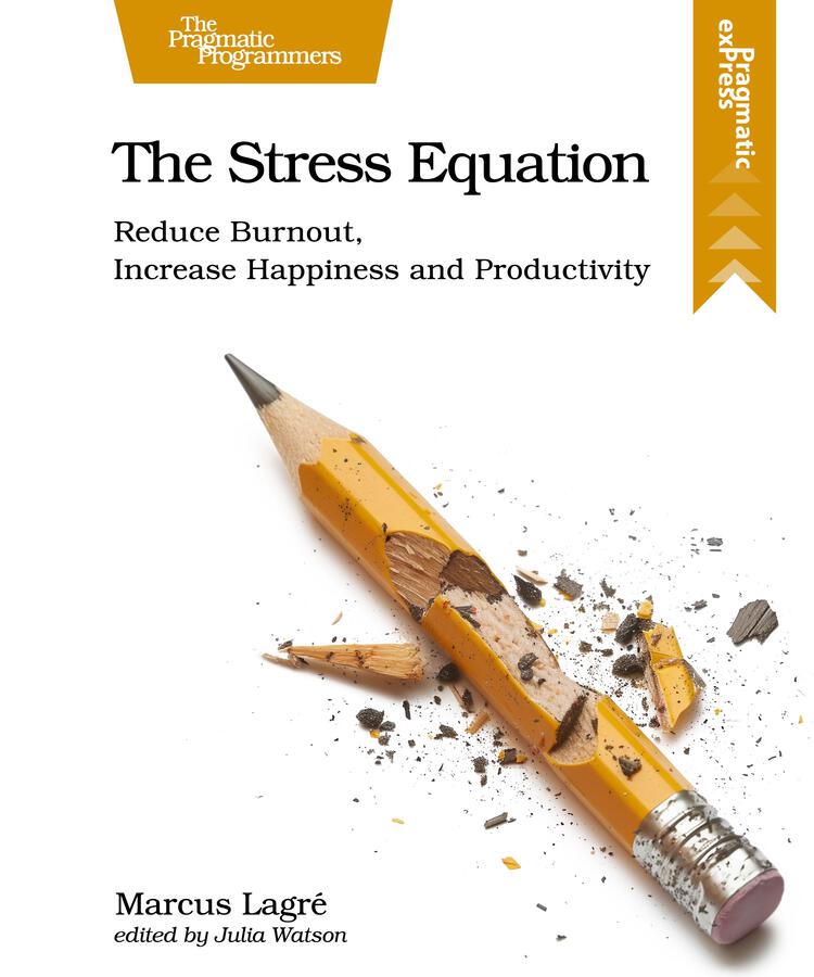 The Stress Equation Reduce Burnout Increase Happiness And Productivity Marcus Lagr