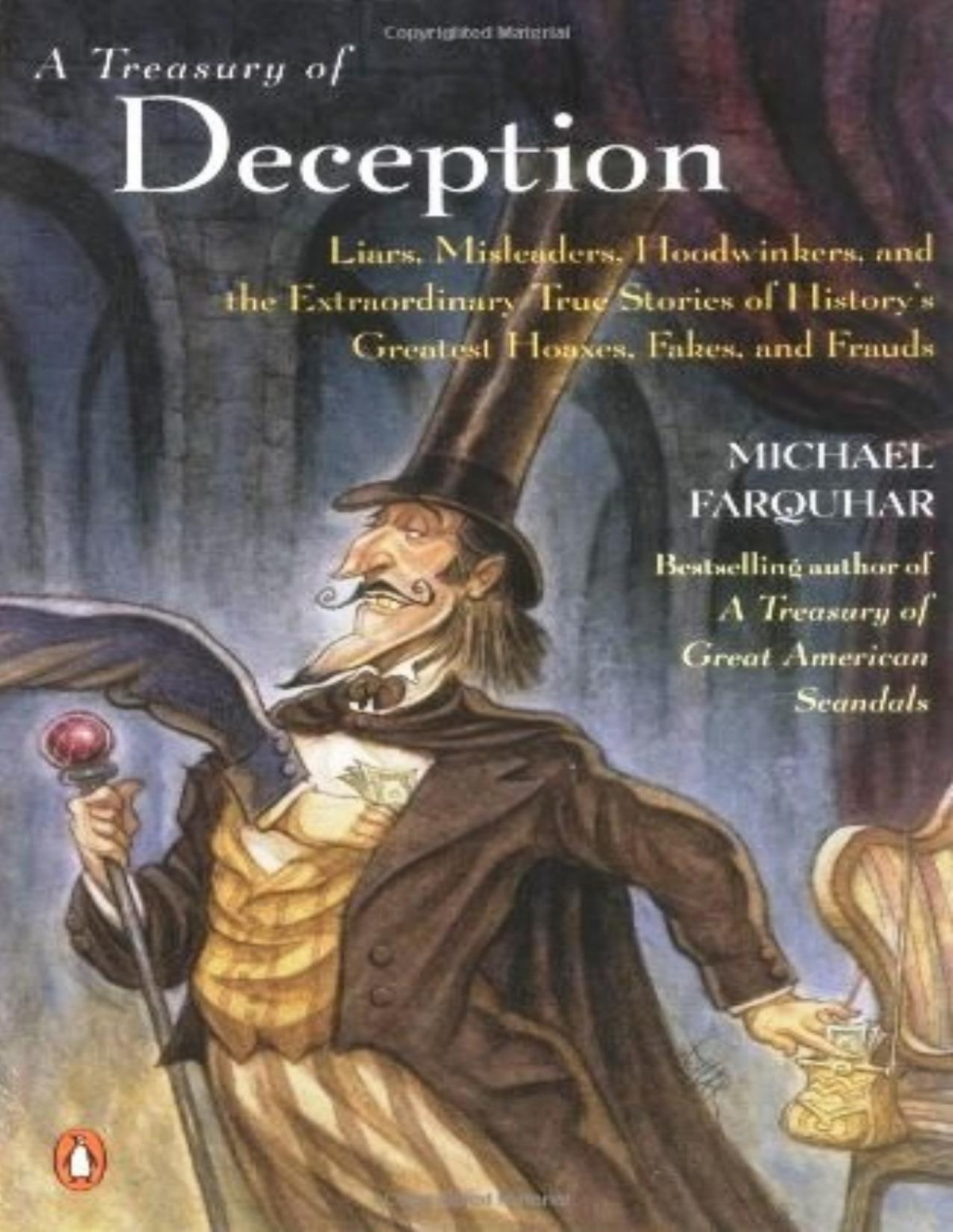 A Treasury Of Deception Liars Misleaders Hoodwinkers And The Extraordinary True Stories Of Historys Greatest Hoaxes Fakes And Frauds 1st Edition Michael Farquhar
