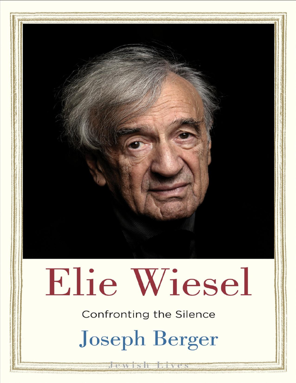 Elie Wiesel Confronting The Silence Jewish Lives 1st Edition Joseph Berger