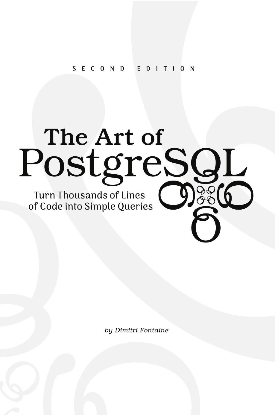 The Art Of Postgresql Turn Thousands Of Lines Of Code Into Simple Queries 2 20220822 Dimitri Fontaine