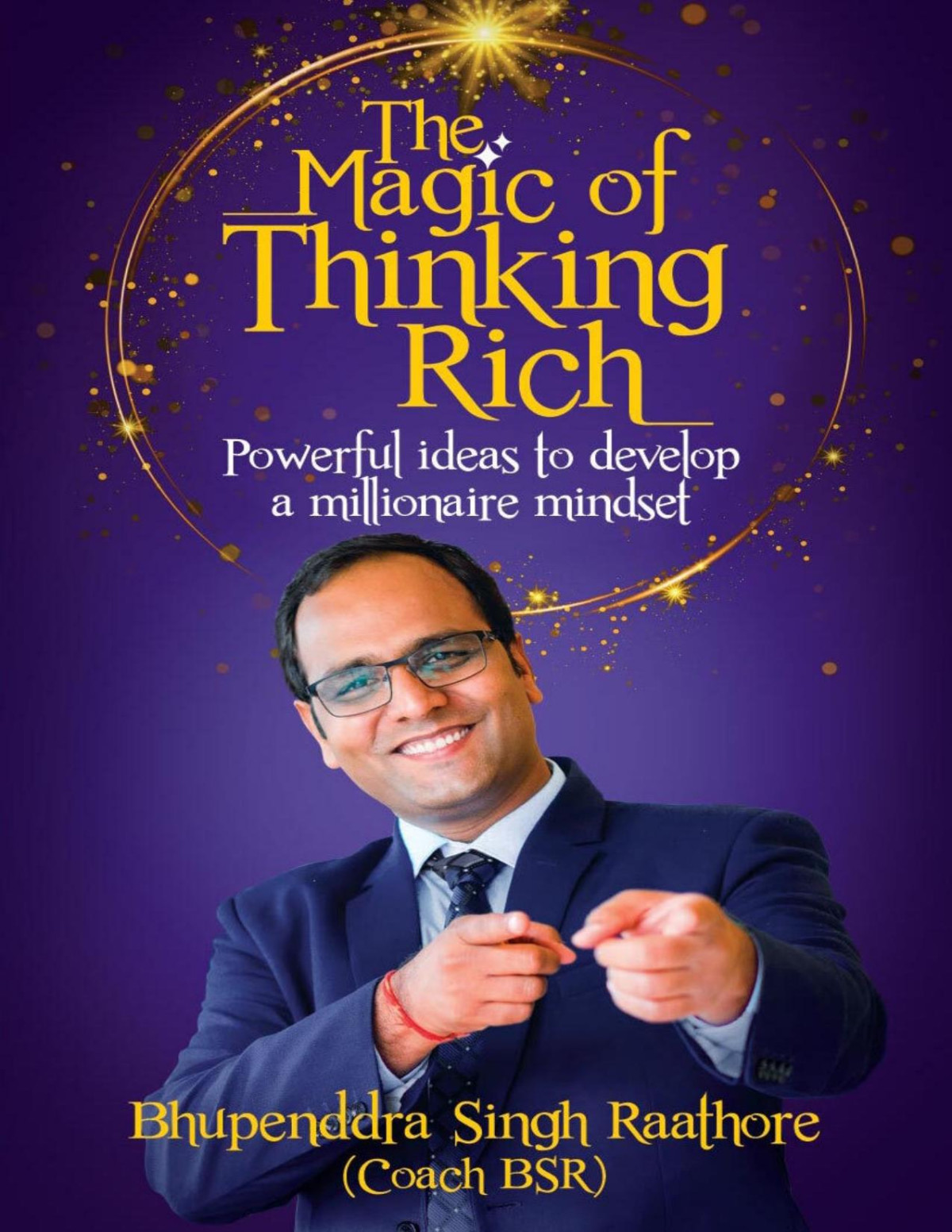 The Magic Of Thinking Rich Bhupenddra Singh Raathore