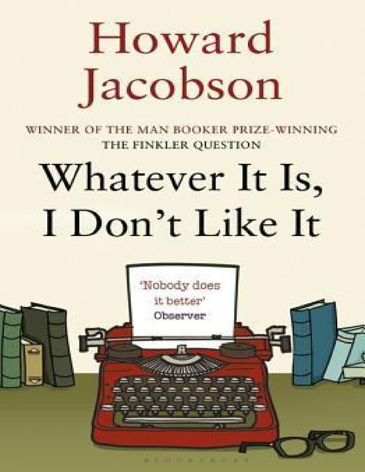 Whatever It Is I Dont Like It The Best Of Howard Jacobson Jacobson
