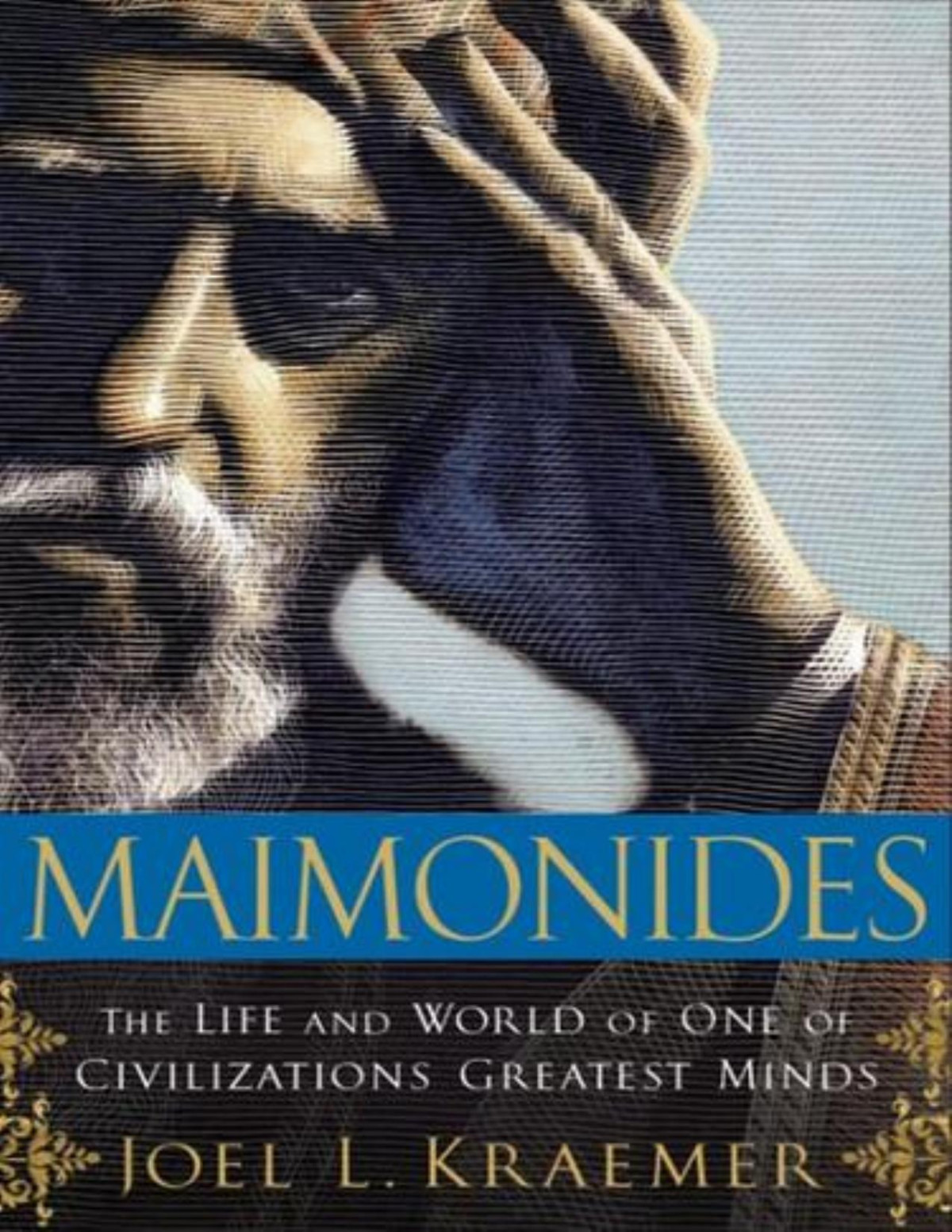 Maimonides The Life And World Of One Of Civilizations Greatest Minds Kraemer