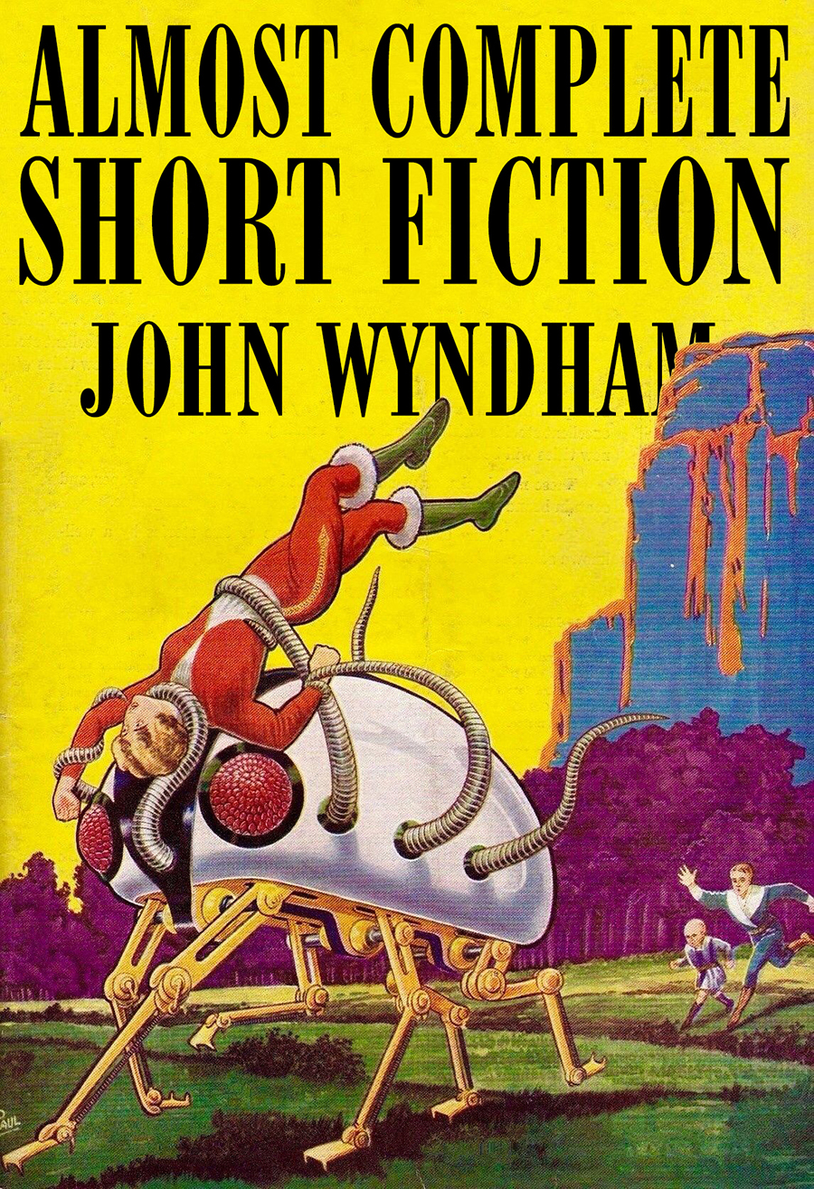 Almost Complete Short Fiction John Wyndham