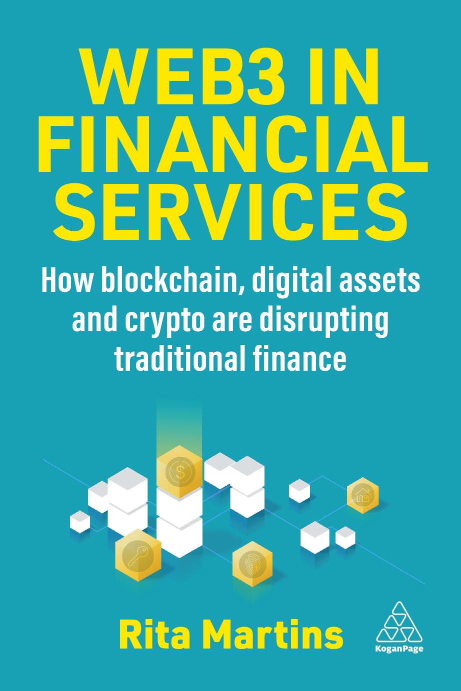 Web3 In Financial Services How Blockchain Digital Assets And Crypto Are Disrupting Traditional Finance Rita Martins