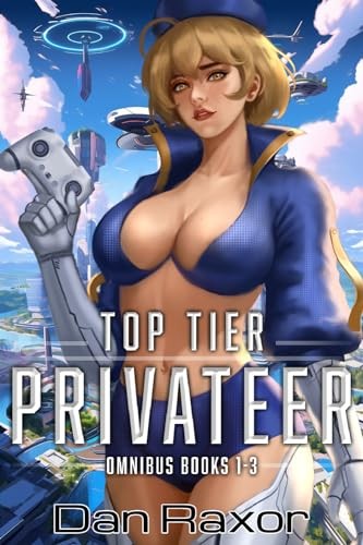 Top Tier Privateer Omnibus Books 1 3 A Science Fiction Galactic Empire Dan Raxor