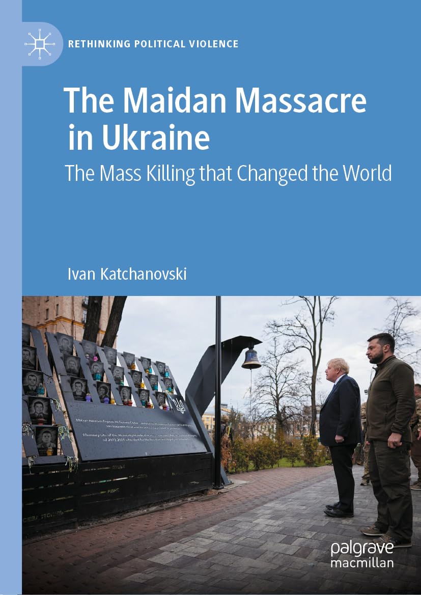 The Maidan Massacre In Ukraine 2024th Edition Ivan Katchanovski