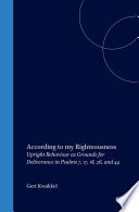 According To My Righteousness Upright Behaviour As Grounds For Deliverance In Psalms 7 17 18 26 And 44 Oudtestamentische Studien Oudtestamentische Studin Old Testament Studies Gert Kwakkel