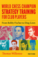 World Chess Champion Strategy Training For Club Players Thomas Willemze