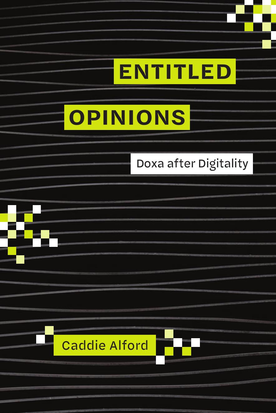 Entitled Opinions Doxa After Digitality Caddie Alford