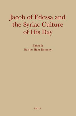 Jacob Of Edessa And The Syriac Culture Of His Day Bas Ter Haar Romeny