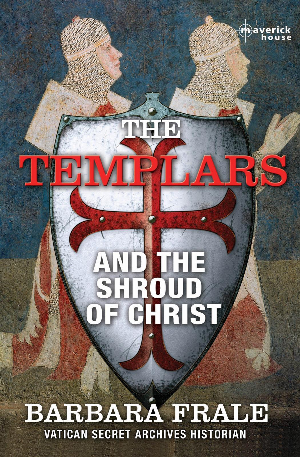 The Templars And The Shroud Of Christ Frale Barbara