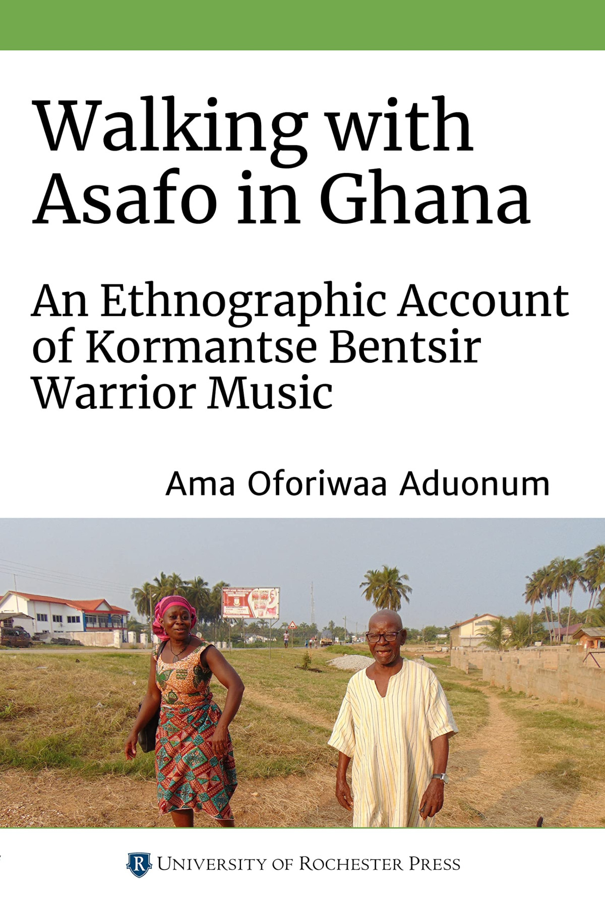 Walking With Asafo In Ghana An Ethnographic Account Of Kormantse Bentsir Warrior Music Ama Oforiwaa Aduonum