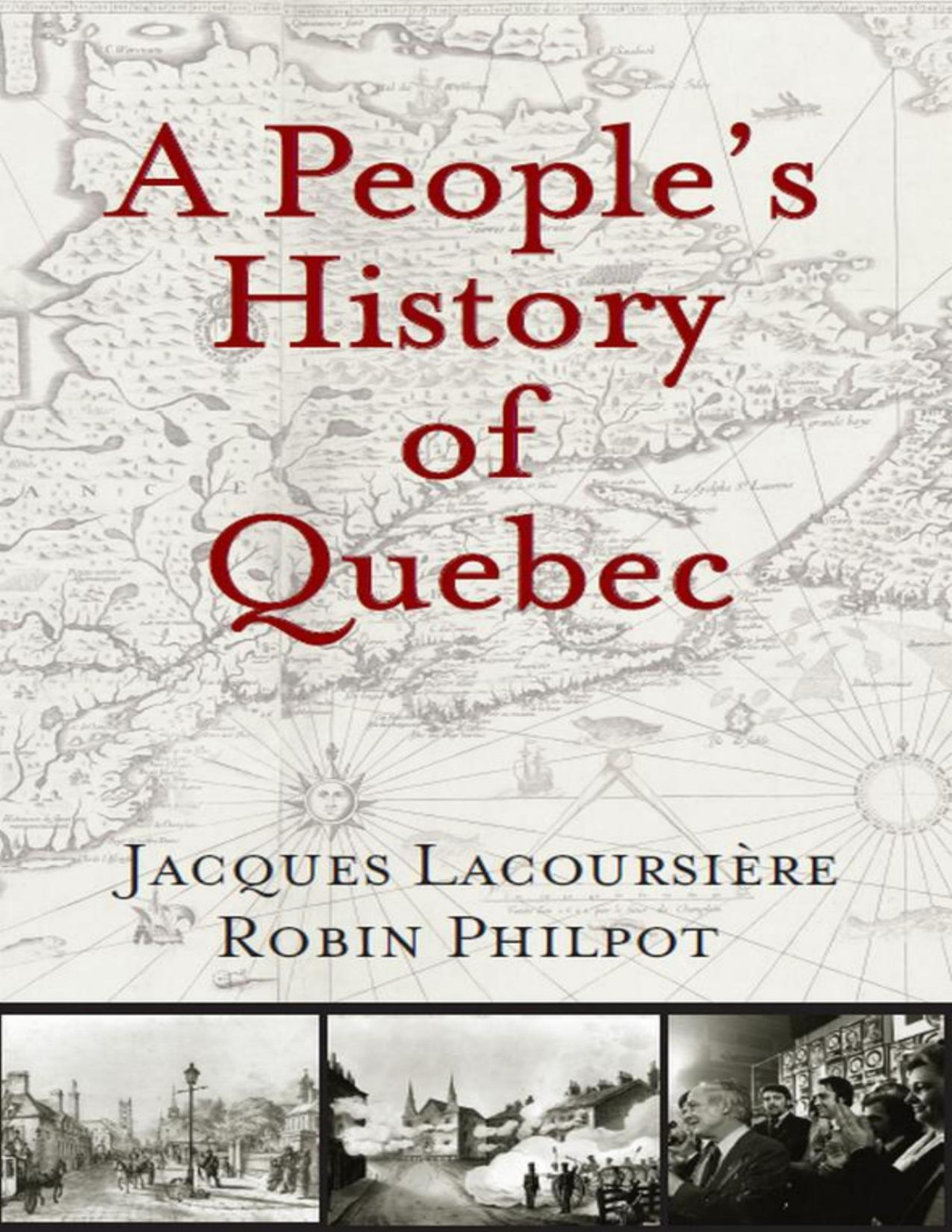 A Peoples History Of Quebec Lacoursire Jacques Philpot Robin