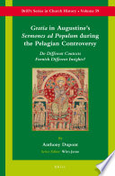 Gratia In Augustines Sermones Ad Populum During The Pelagian Controversy Anthony Dupont