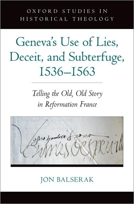 Genevas Use Of Lies Deceit And Subterfuge 15361563 Jon Balserak