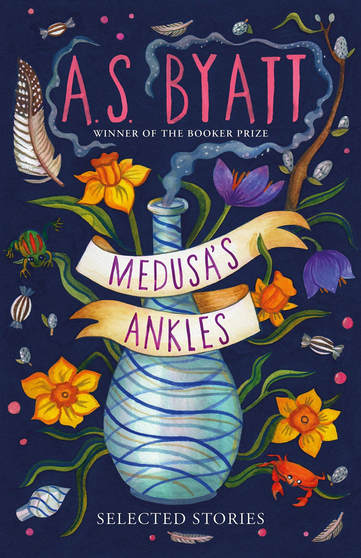 Medusas Ankles Selected Stories From The Booker Prize Winner Byatt