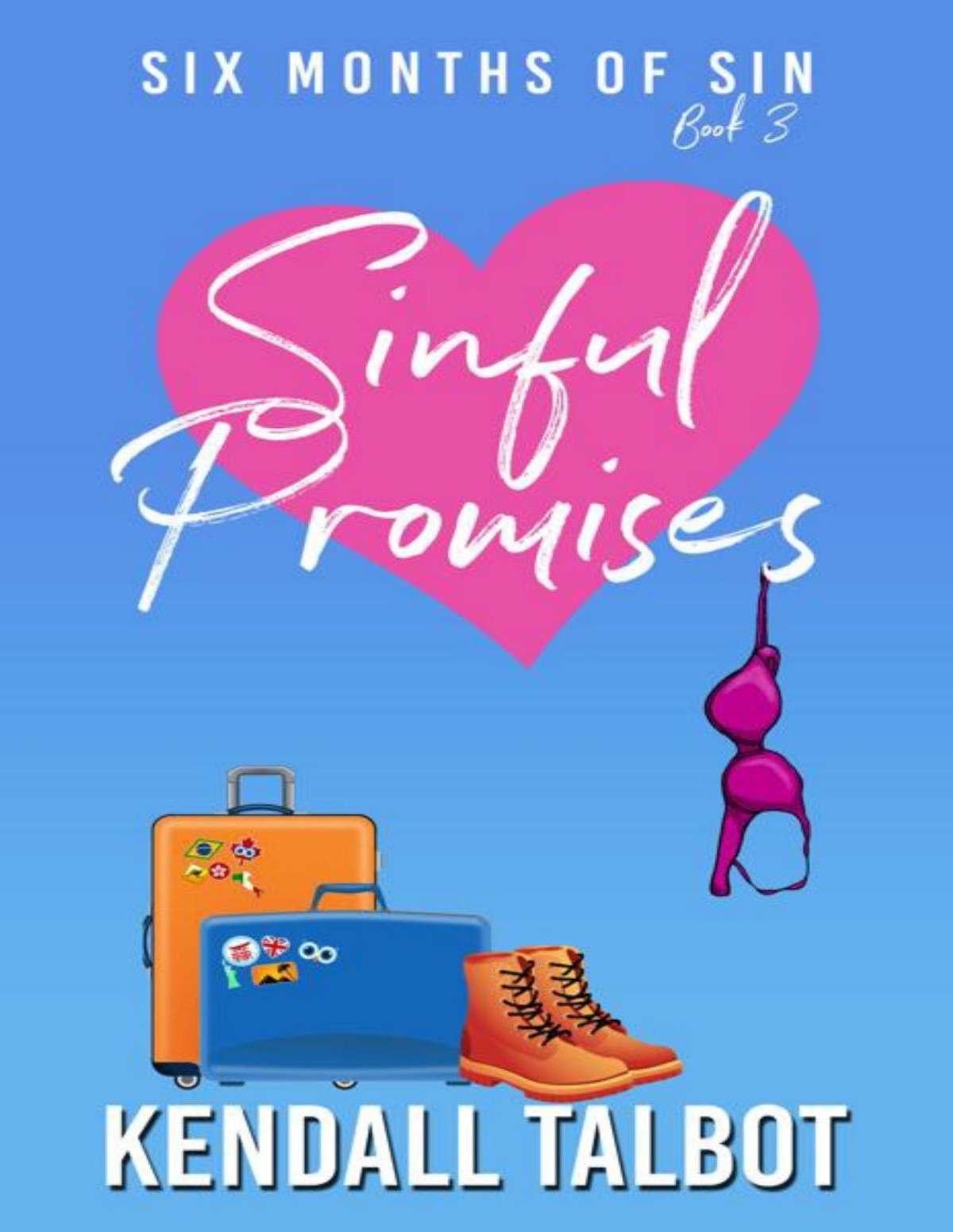 Sinful Promises Six Months Of Sin Book 3 Kendall Talbot