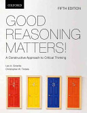 Good Reasoning Matters A Constructive Approach To Critical Thinking Fifth Edition 5th Edition Leo Groarke