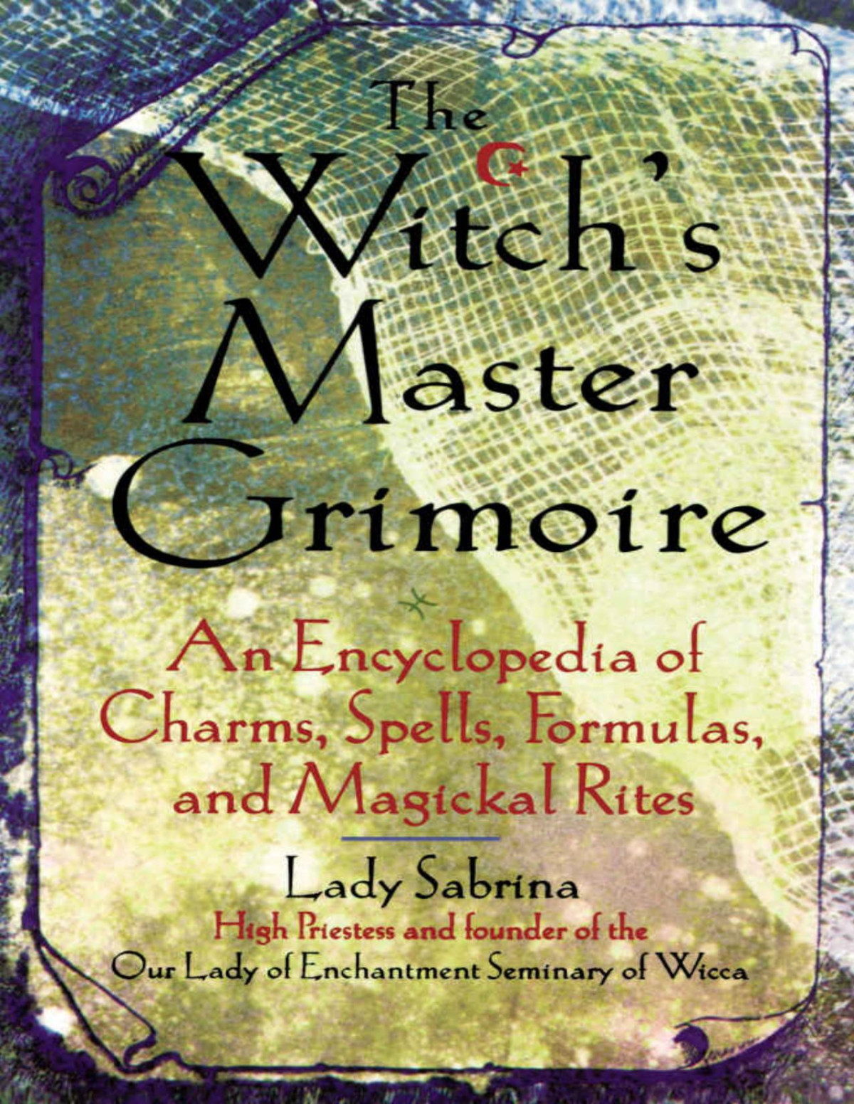 Witchs Master Grimoire Encyclopaedia Of Charms Spells Formulas And Magical Rites Sabrina