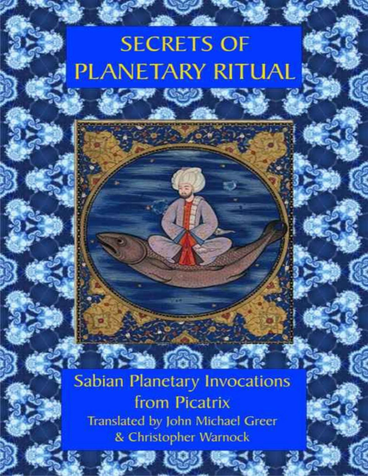 Secrets Of Planetary Ritual Christopher Warnock