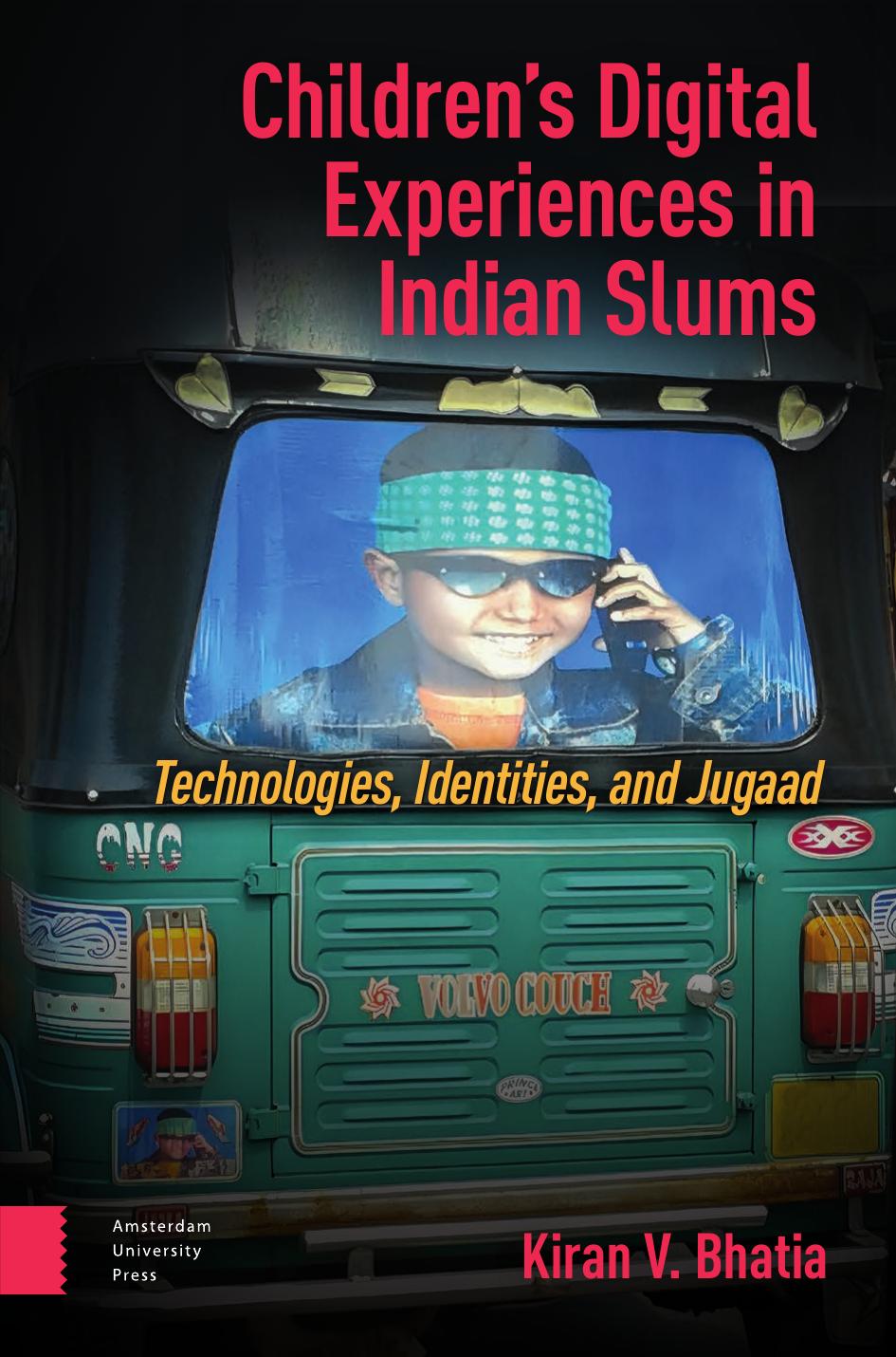 Childrens Digital Experiences In Indian Slums Technologies Identities And Jugaad Kiran V Bhatia