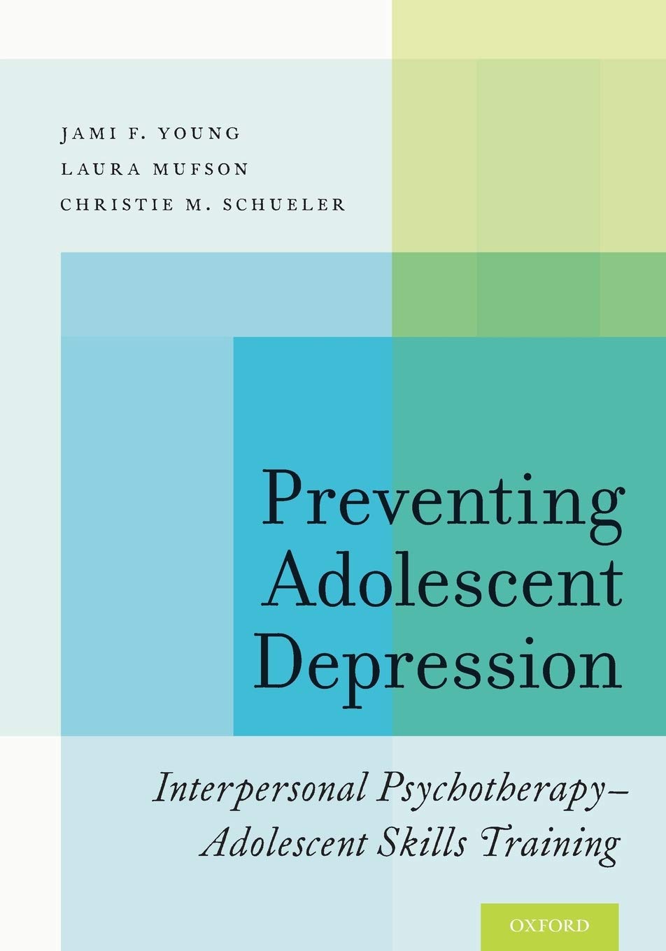 Preventing Adolescent Depression Interpersonal Psychotherapyadolescent Skills Training 1st Edition Jami F Young