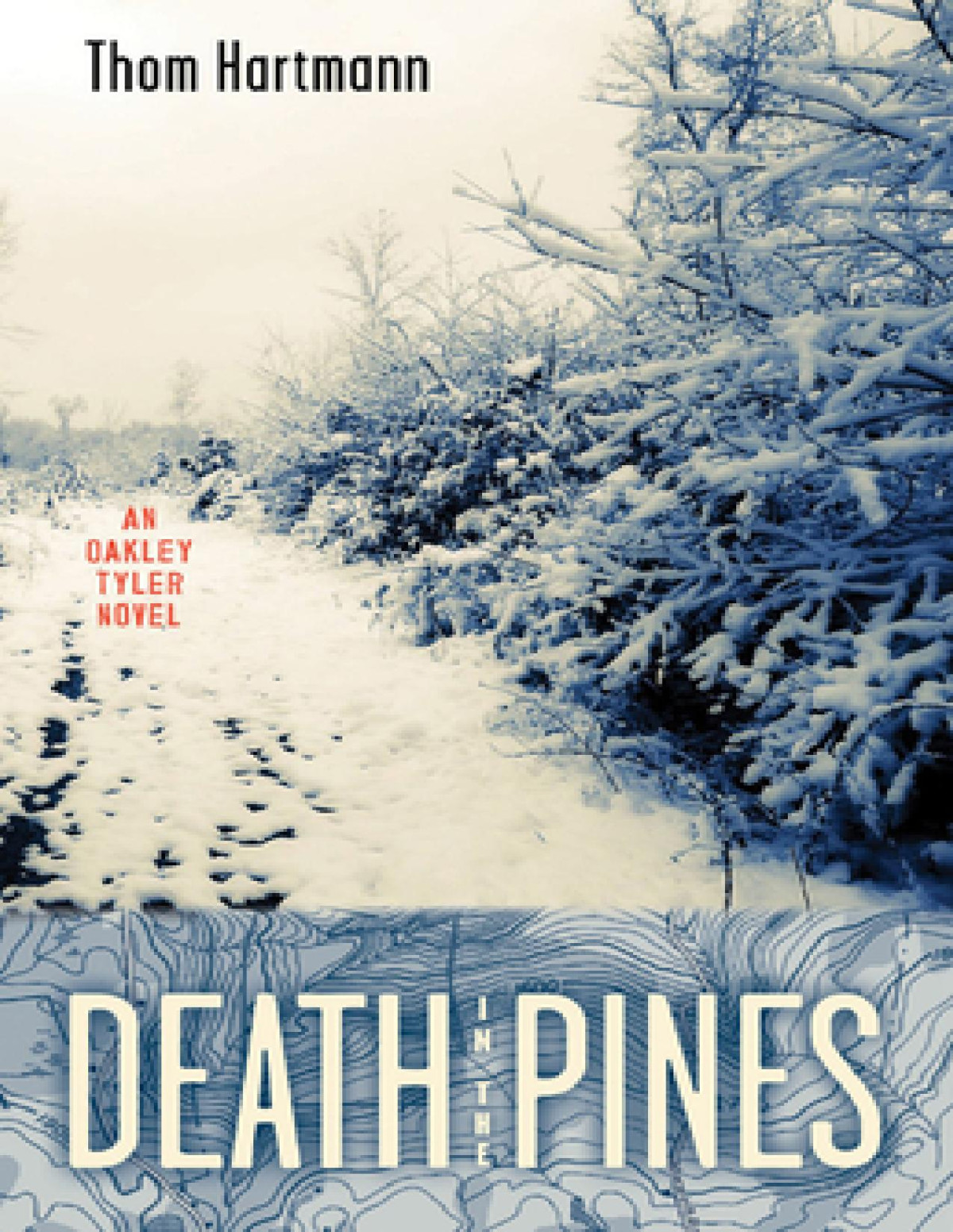 Death In The Pines An Oakley Tyler Novel 1st Edition Thom Hartmann