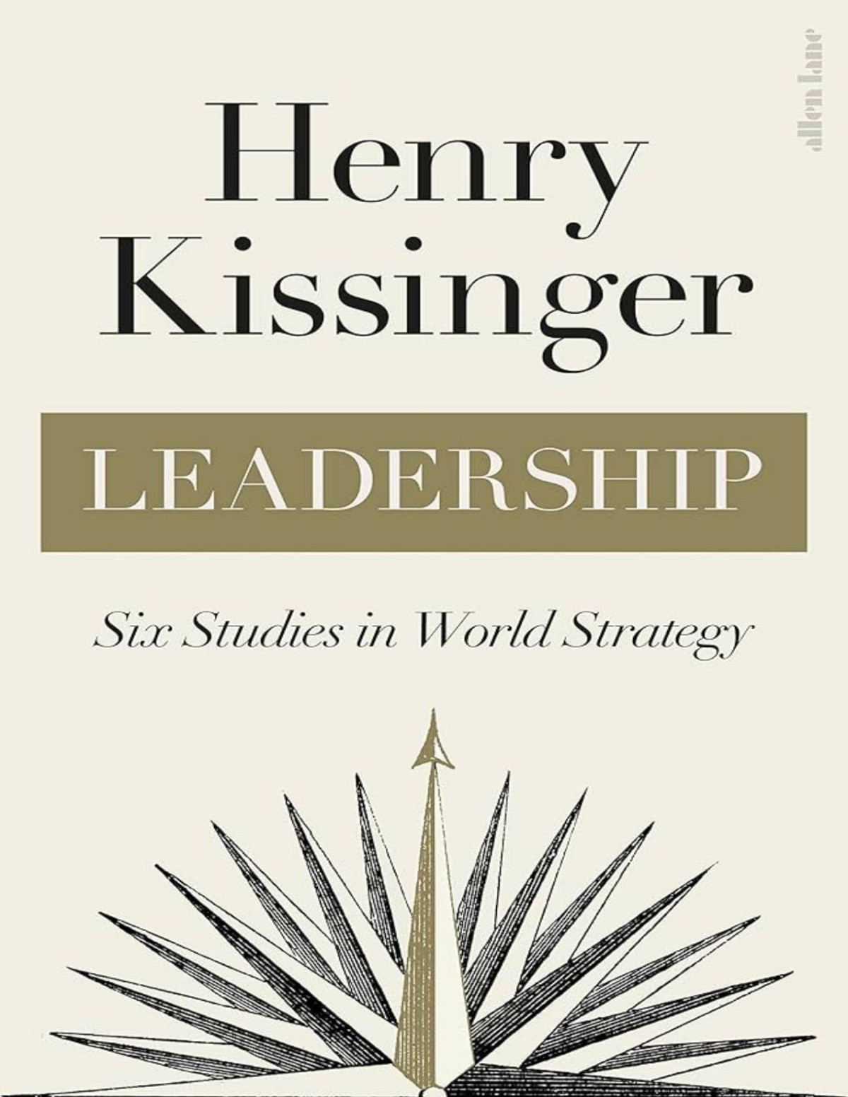 Leadership Six Studies In World Strategy Kissinger Henry