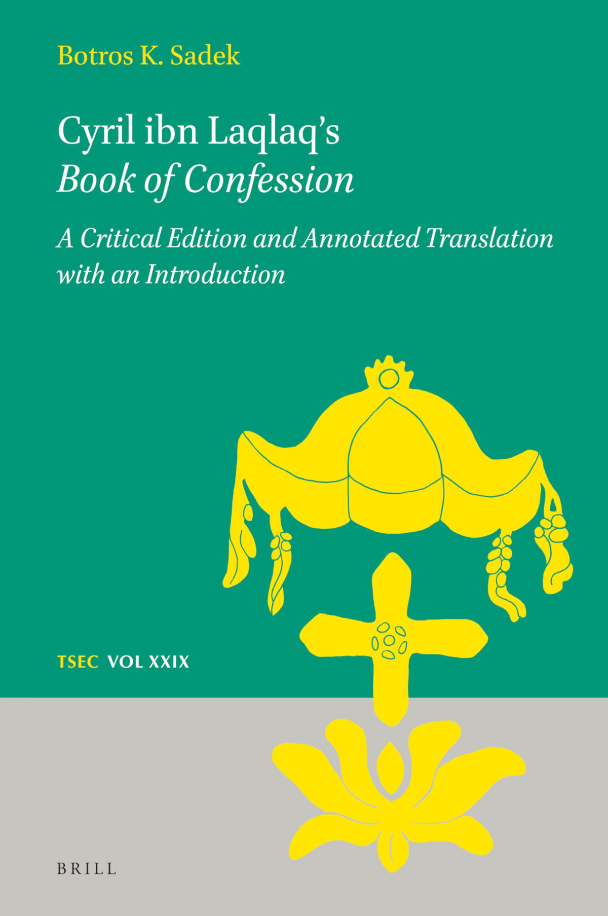 Cyril Ibn Laqlaqs Book Of Confession Translation Botros K Sadek Chief Editor Ken Parry