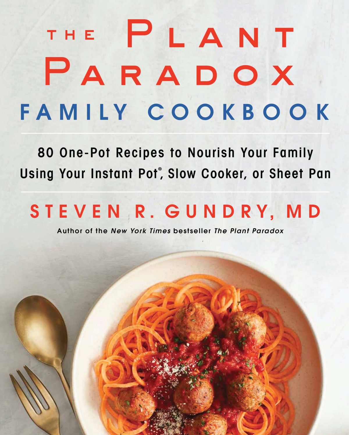 The Plant Paradox Family Cookbook Dr Steven R Gundry Md