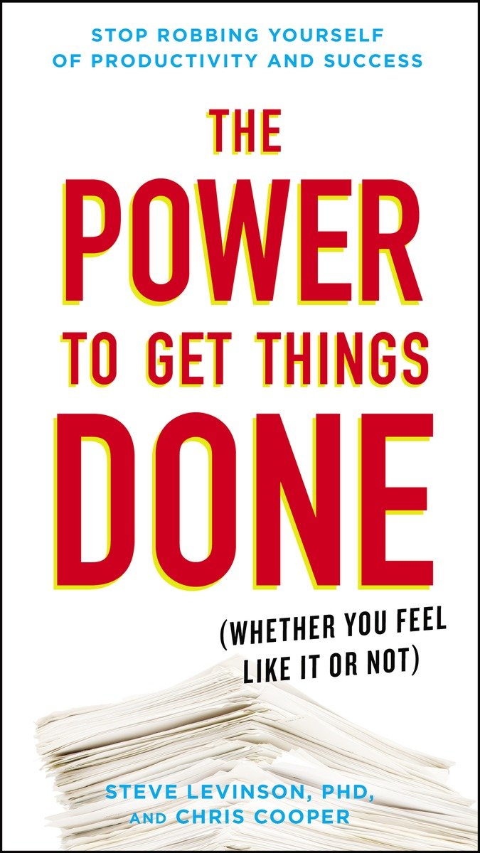 The Power To Get Things Done Steve Levinson Phd