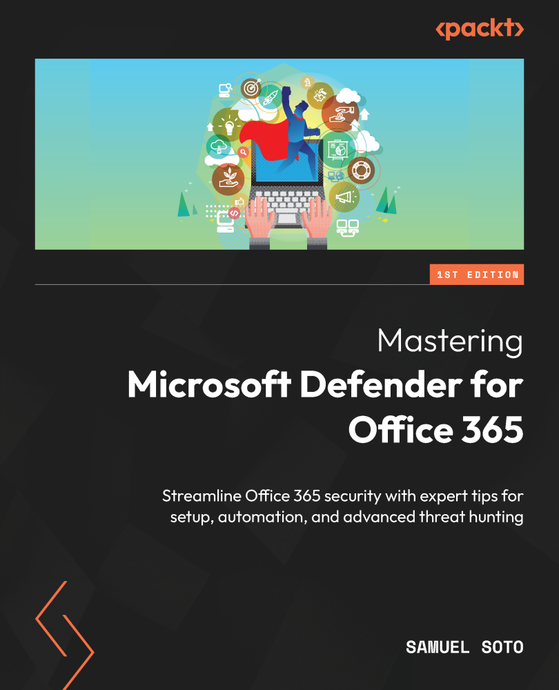 Mastering Microsoft Defender For Office 365 Samuel Soto