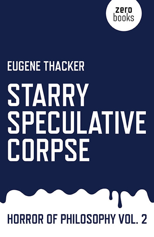 Starry Speculative Corpse Eugene Thacker