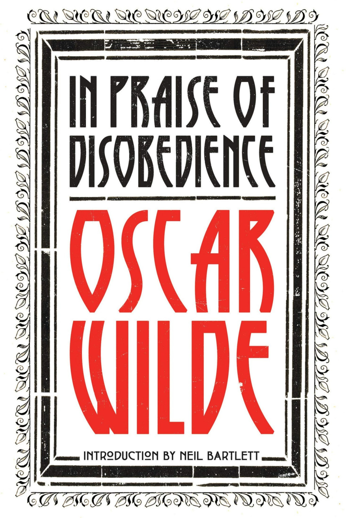 In Praise Of Disobedience The Soul Of Man Under Socialism And Other Works Oscar Wilde