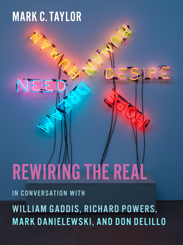 Rewiring The Real Mark C Taylor