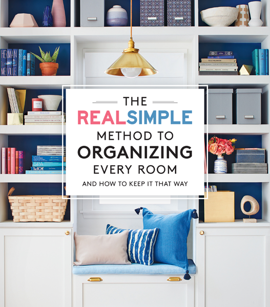 The Real Simple Method To Organize Every Room The Editors Of Real Simple