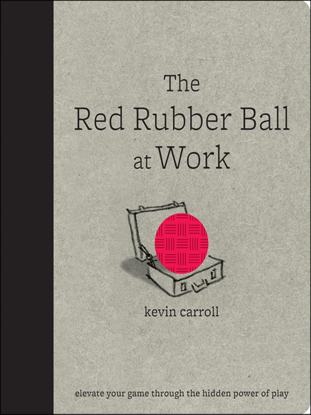 The Red Rubber Ball At Work Kevin Carroll