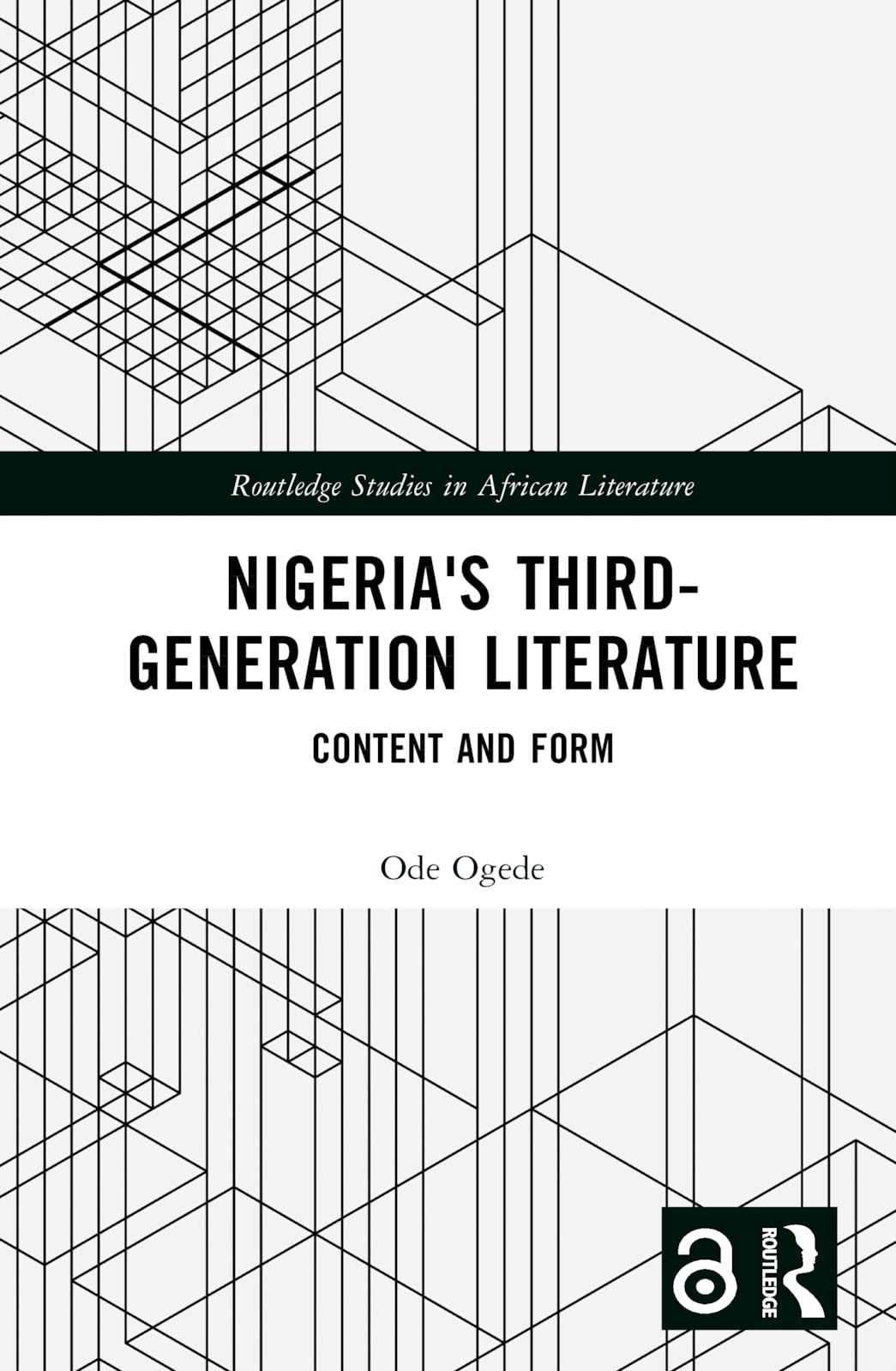 Nigerias Thirdgeneration Literature Content And Form 1st Edition Ode Ogede