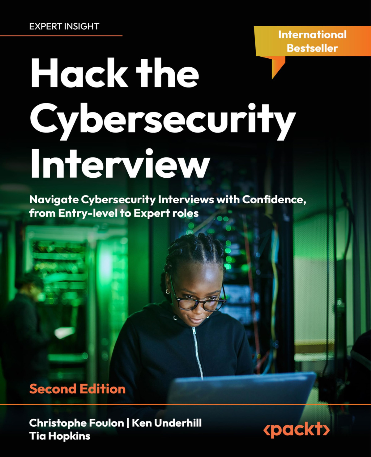 Hack The Cybersecurity Interview Navigate Cybersecurity Interviews With Confidence From Entrylevel To Expert Roles 2nd Edition Christophe Foulon