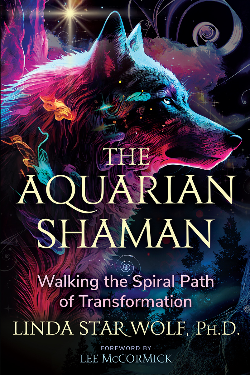 The Aquarian Shaman Linda Star Wolf