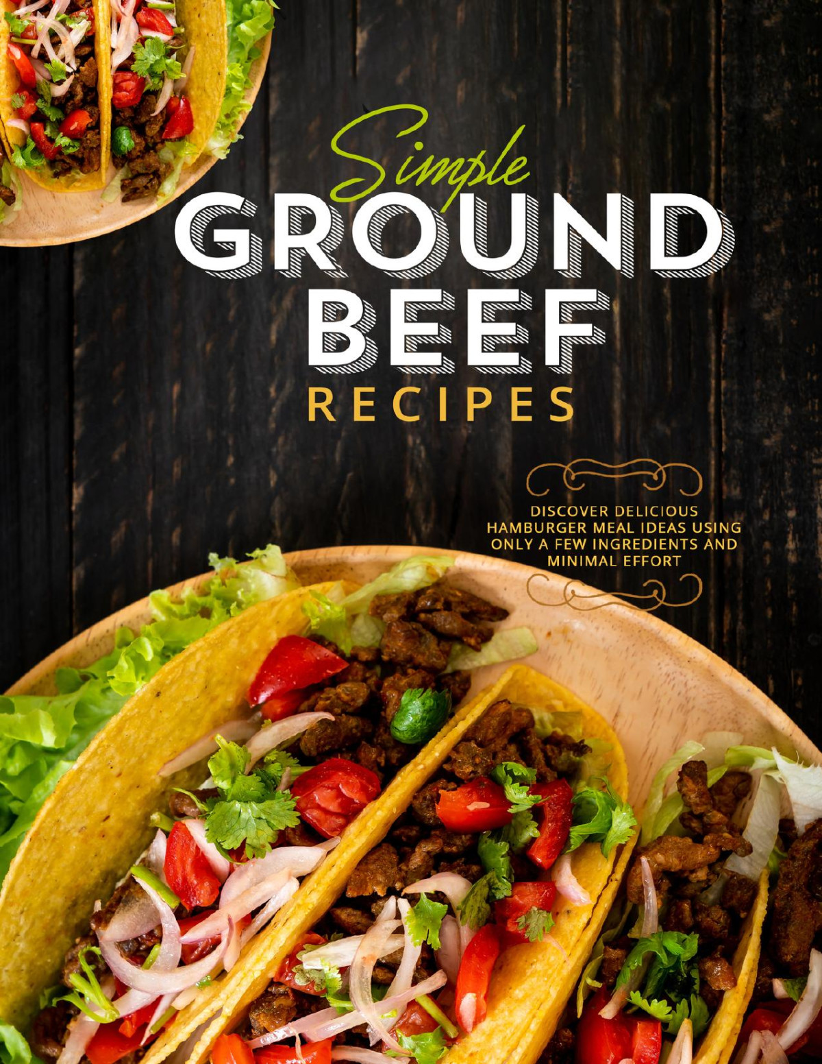 Simple Ground Beef Recipes Discover Delicious Hamburger Meal Ideas Using Only A Few Ingredients And Minimal Effort Press