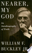Nearer My God An Autobiography Of Faith William F Buckley