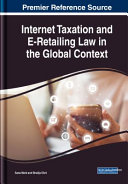 Internet Taxation And Eretailing Law In The Global Context Sana Moid